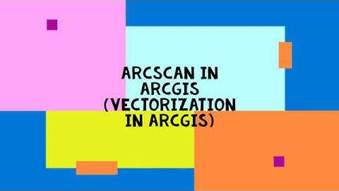 ArcScan in ArcGIS  (Vectorization in ArcGIS )