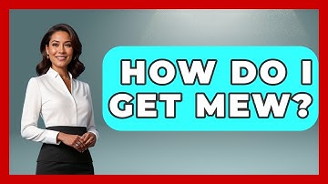 How Do I Get Mew? - The Trainers Guide