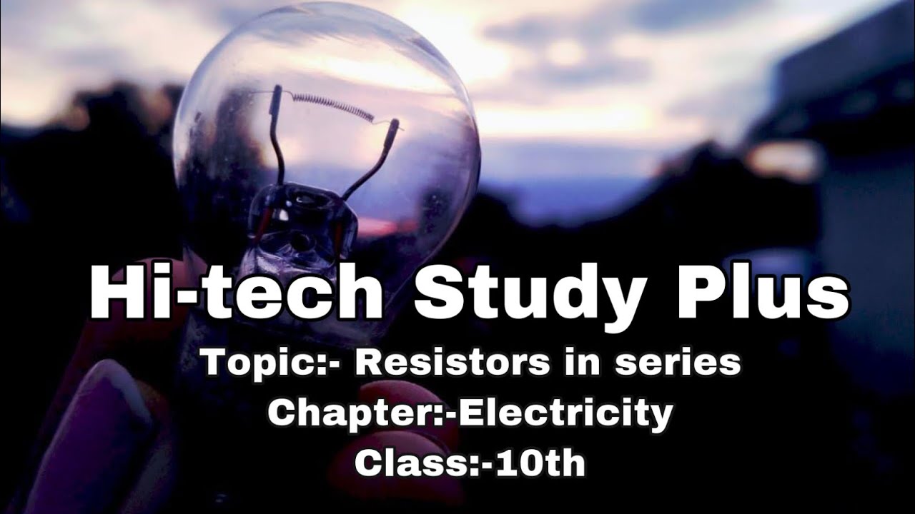 Resistors in series | Physics made easy | Class 10th | Hi-tech Study Plus