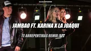 Jambao ft. Karina x La Joaqui - Te Arrepentirás REMIX - Letra Lyrics