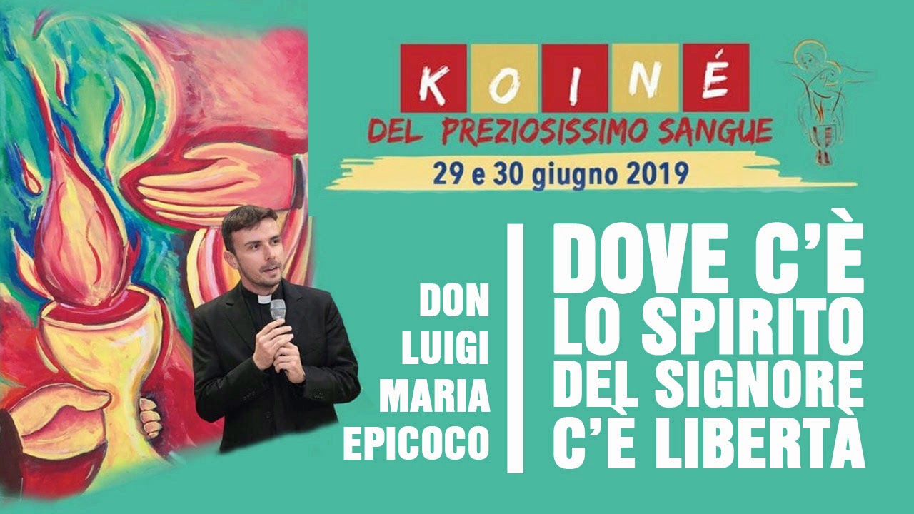 Don Luigi Maria Epicoco - Dove c'è lo Spirito del Signore c'è la libertà