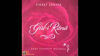 Fikret Erkaya - Gözüm Ki Kâne Boyandı - Gül-I Rânâ