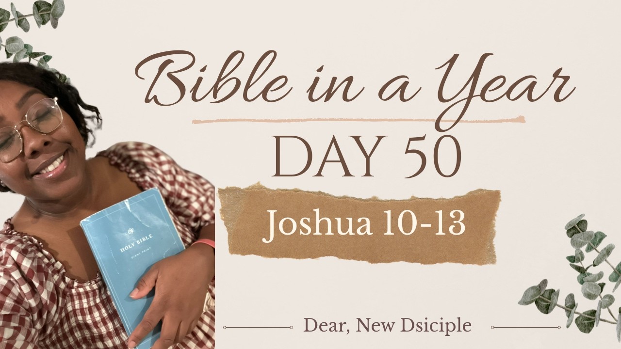 Bible In A Year| Day 50 | Joshua 10-13 | NLT
