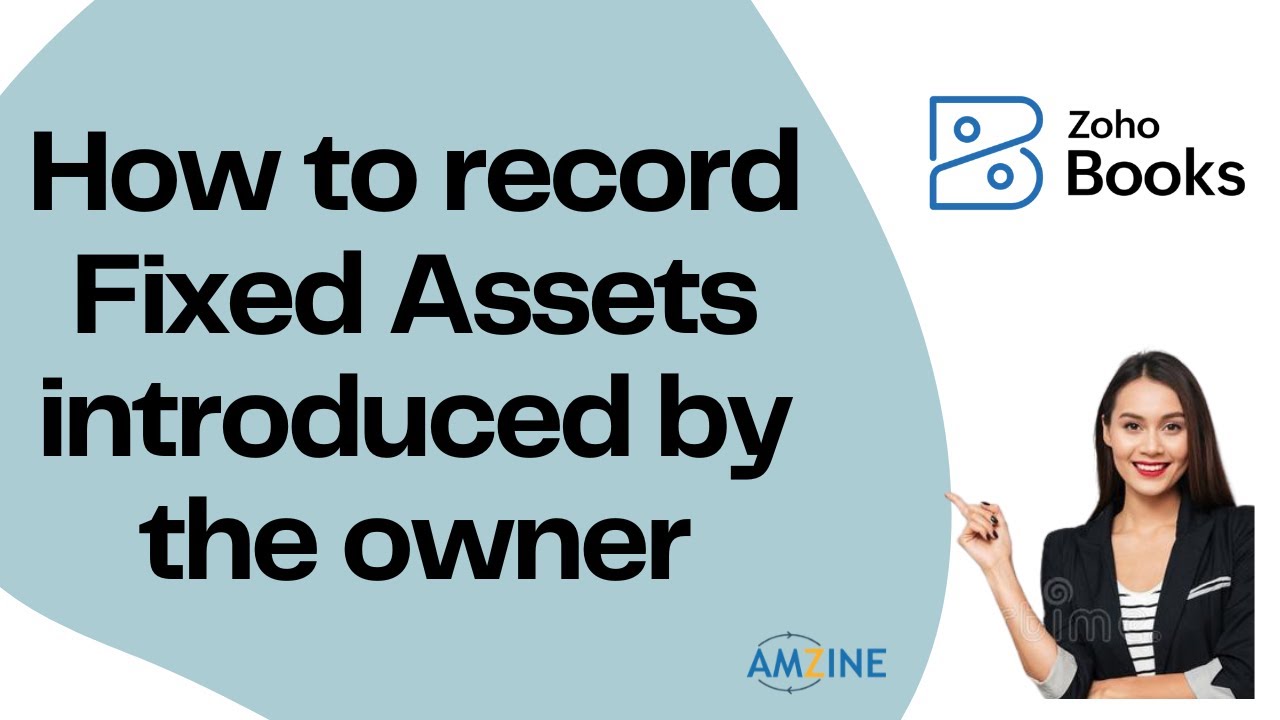 Topic- 43. How to record Fixed Assets introduced by the Proprietor on ZohoBooks 