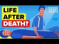 Is There Life After Death?