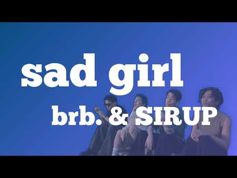 【歌詞字幕付き_日本語訳】sad girl / brb. ＆ SIRUP