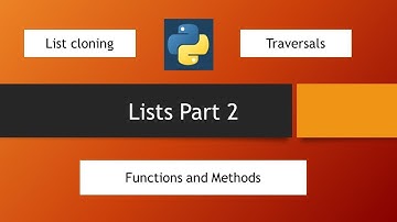 Python Tutorials - Lists Cloning , Traversal and Methods