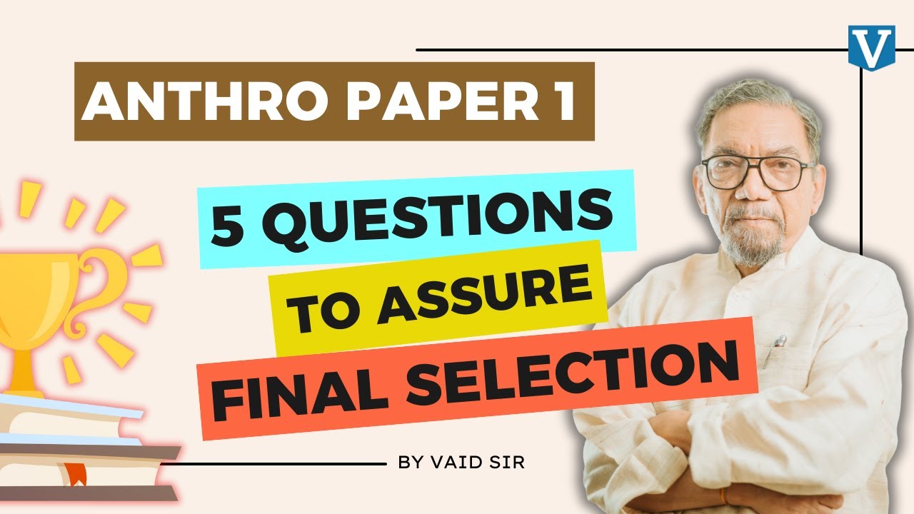Anthro Paper 1 (2025): 5 Questions to Assure Final Selection | Vaid Sir