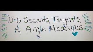 10-6 Secants, Tangents, and Angle Measures