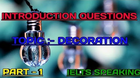 Introduction Questions// Topic :- Decoration // Ielts Speaking // Part -1 // Very Easy// Must Watch