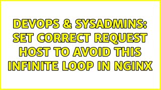 DevOps & SysAdmins: set correct request host to avoid this infinite loop in nginx