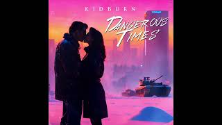 Kidburn - Dangerous Times [Extended]