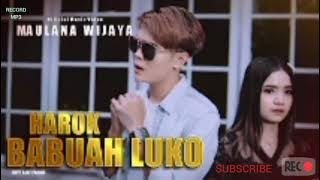 HAROK BABUAH LUKO || MAULANA WIJAYA