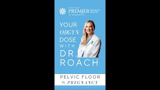 OBGYN Dose with Dr. Alesha Roach: Pelvic Floor Concerns in Pregnancy