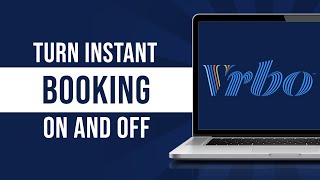 How to Turn OFF/ON Instant Booking on VRBO (Tutorial)