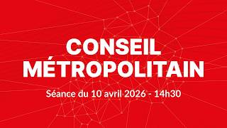 Conseil métropolitain du 10 avril 2026