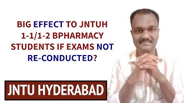 BIG EFFECT TO JNTUH 1-1/1-2 BPHARMACY STUDENTS IF EXAMS NOT RE-CONDUCTED?#jntuh
