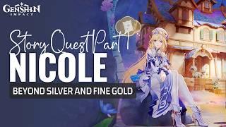 Beyond Silver And Fine Gold Part 1 Full Story | Nicole's Story Quest | Genshin Impact Luna VII