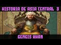 ASIA CENTRAL 3: La Historia de GENGIS KAN y los Mongoles (Documental Historia Resumen Gengis Khan)