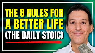 The 8 Rules for a Better Life (The Daily Stoic)