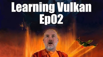 Learning Vulkan in C++ Series, Ep02