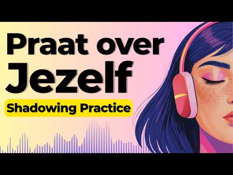 Learn to Speak about Yourself in Dutch | Shadowing Dutch Speaking Practice