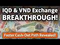 IQD &amp; VND Exchange BREAKTHROUGH! Faster Cash-Out Path Revealed