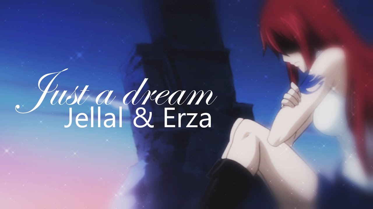 Jellal & Erza「Just a dream」Jerza【AMV】