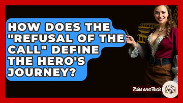 How Does The "Refusal Of The Call" Define The Hero