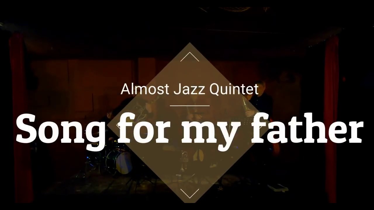 Almost Jazz Quintet - Song For My Father