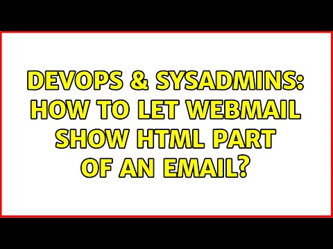 DevOps & SysAdmins: How to let webmail show html part of an email?