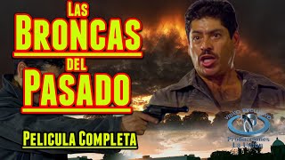 ''Las Broncas del Pasado'' Película Completa