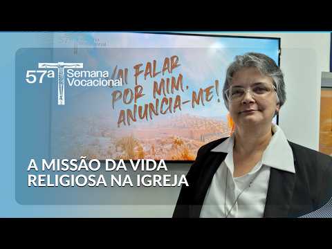 A presença da Vida Religiosa Consagrada na Igreja | 57ª Semana Vocacional