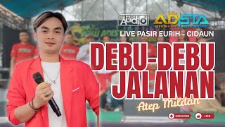 DEBU DEBU JALANAN - ATEP MILDAN NEW ADISTA | LIVE CIDAUN
