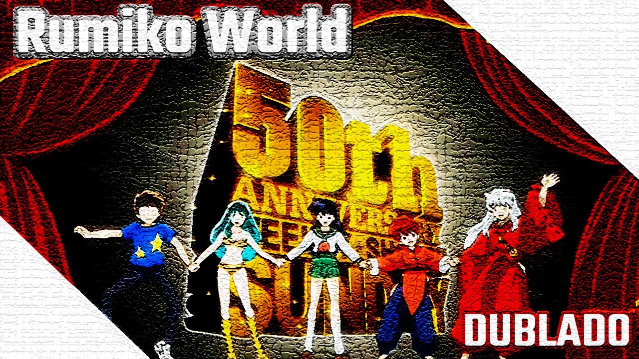 Rumiko World (Apresentação) - Dublado em Português [Fandub]