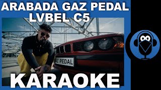 ARABADA GAZ PEDAL - LVBEL C5 / (Karaoke) COVER Resimi