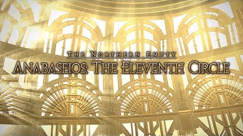 【FFXIV Endwalker "The Dark Throne" Patch 6.4】"Anabaseios: The Eleventh Circle"『Raids』