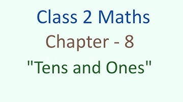 Class - 2 Maths Chapter - 8 (Part 3) " Tens and Ones" cbse ncert english medium