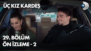 Üç Kız Kardeş 29. Bölüm Ön İzleme - 2