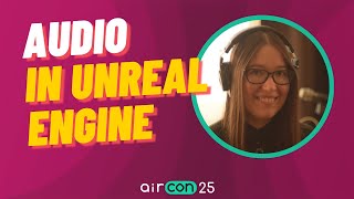 Game Audio in Unreal Engine 101 | AirCon25