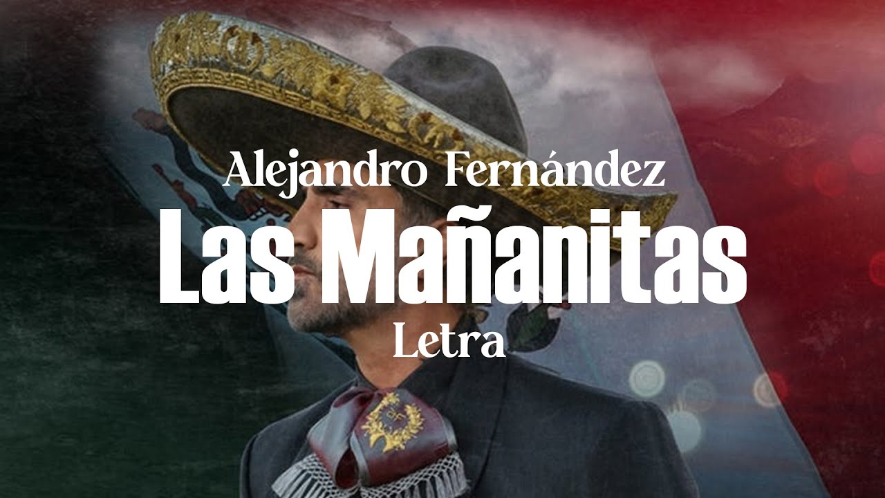 Alejandro Fernández - Las Mañanitas - letra - YouTube