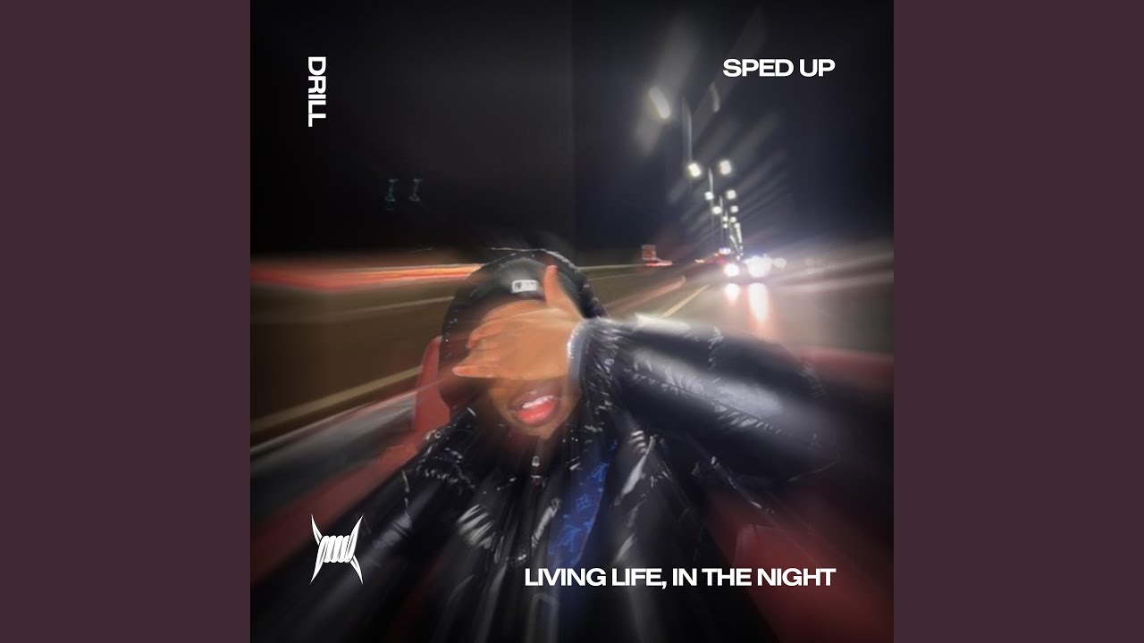 LIVING LIFE, IN THE NIGHT (DRILL SPED UP) YouTube