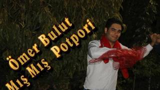 Ömer Bulut Mış Mış Potpori 2015