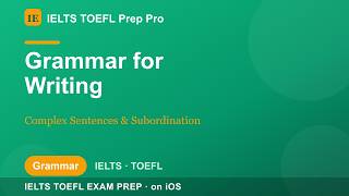Grammar for Writing: Complex Sentences & Subordination | IELTS TOEFL Prep Pro
