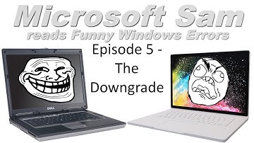 THE ERROR NETWORK || Microsoft Sam reads Funny Windows Errors (Episode 5): The Downgrade