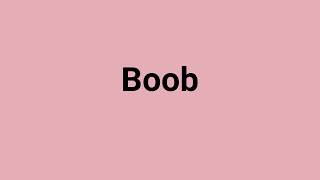 Boob Meaning and Pronunciation