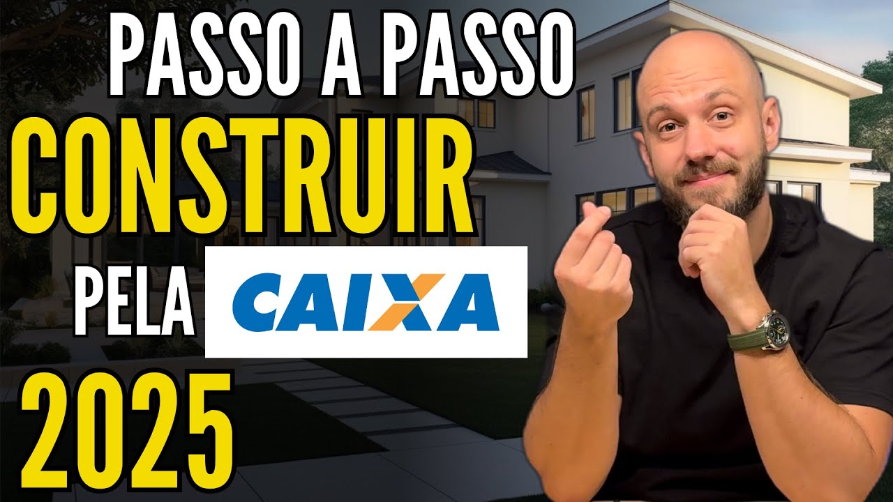 COMO CONSTRUIR UMA CASA PELA CAIXA EM 2025?  Passo a passo construção financiada