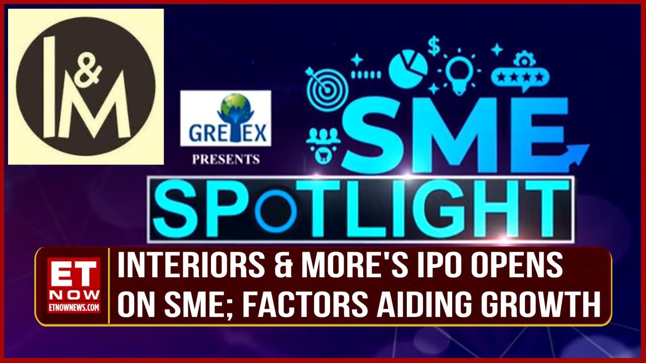 Interiors & More's IPO Opens On SME Platform | Manish Tibrewal Share ...