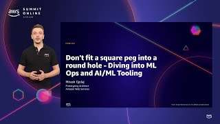 AWS Summit Online ASEAN 2021 | Diving into ML Ops and AI/ML Tooling