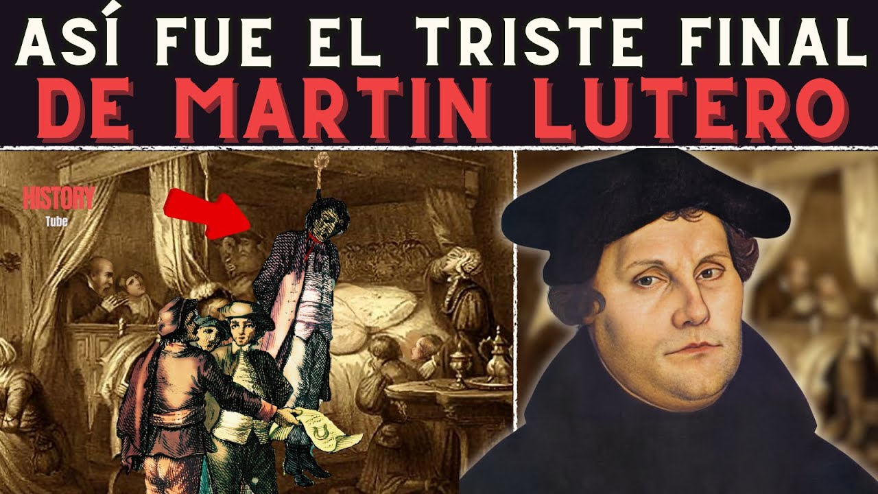 El Triste final de Martín Lutero | El Padre del Protestantismo |